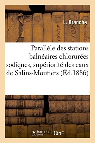 Parallèle Des Stations Balnéaires Chlorurées Sodiques, Supériorité Des Eaux de Salins-Moutiers