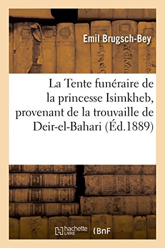 La Tente Funéraire de la Princesse Isimkheb, Provenant de la Trouvaille de Deir-El-Bahari