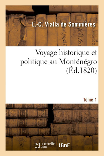 Voyage Historique Et Politique Au Monténégro Tome 1