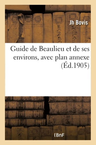 Guide de Beaulieu Et de Ses Environs, Avec Plan Annexe
