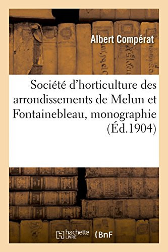 Société d'Horticulture Des Arrondissements de Melun Et Fontainebleau, Monographie