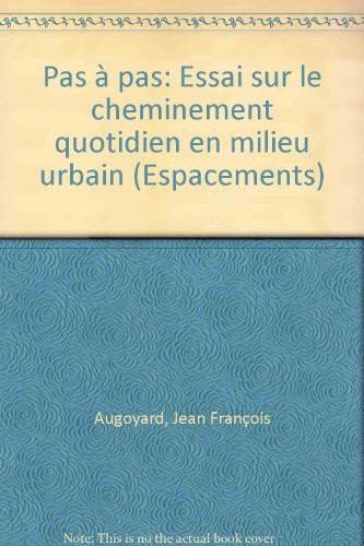 Pas à pas: Essai sur le cheminement quotidien en milieu urbain (Collection Espacements) (French Edition)