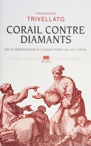 Corail contre diamants réseaux marchands, diaspora sépharade et commerce lointain : de la Méditerranée à l'océan Indien au XVIIIe siècle