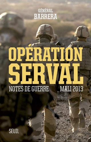 Opération Serval notes de guerre, Mali 2013