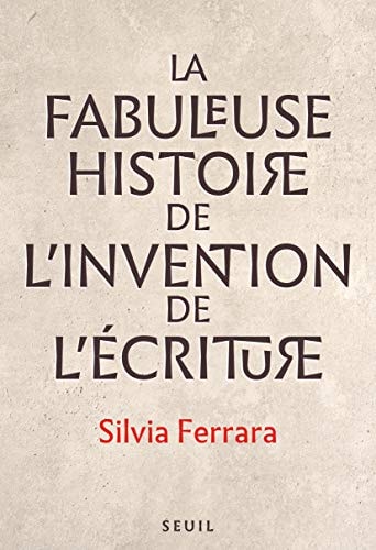 La Fabuleuse Histoire de l’invention de l’écriture