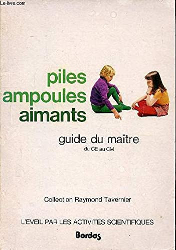 Piles, ampoules, aimants guide du maître du C.E. au C.M