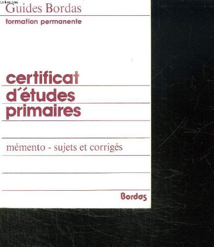 Certificat d'études primaires mémento, sujets et corrigés