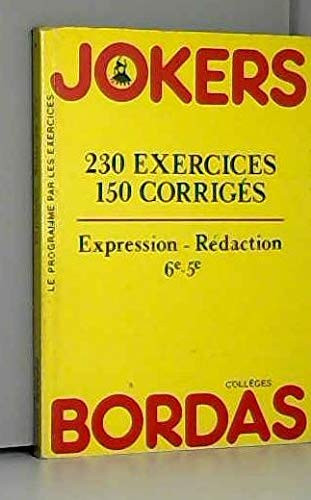 Expression, Rédaction, 6e-5e 230 exercices, 150 corrigés