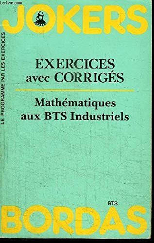 Mathématiques aux B.T.S. industriels - exercices avec corrigés