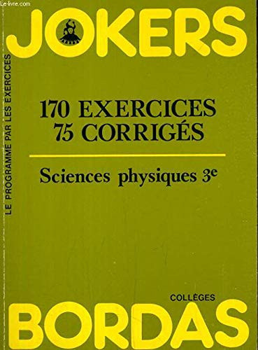 Sciences physiques 3e 170 exercices, 75 corrigés