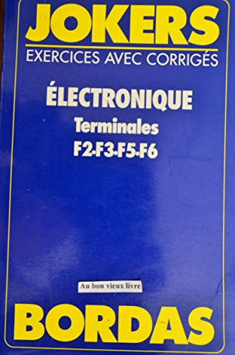 Électronique Terminales F 2, 3, 5, 6 Exercices avec corrigés