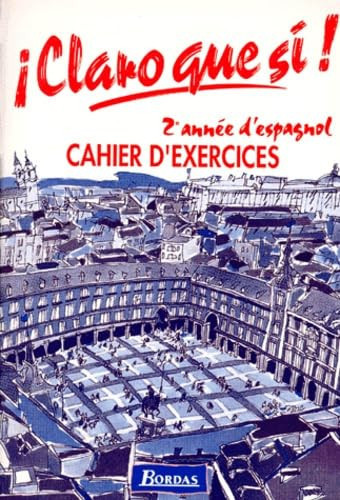¡ Claro que si ! 2e année d'espagnol cahier d'exercices