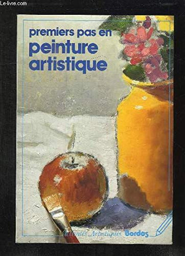 Premiers pas en peinture artistique Matériaux, techniques, thèmes et pratiques pour apprendre à peindre comme un artiste expert