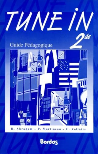 Anglais 2nde Tune In. Guide Pedagogique