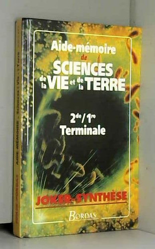 Aide-mémoire de sciences de la vie et de la terre 2nde, 1ère, terminale, programme 1994
