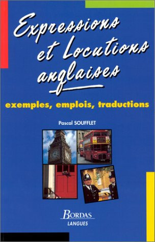 Expressions et locutions anglaises exemples, emplois, traductions