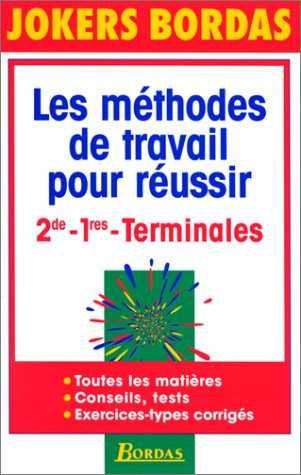 Les méthodes de travail pour réussir 2de, 1re, terminales