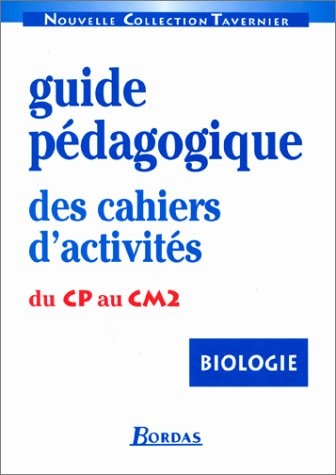 BIOLOGIE DU CP AU CM2. Guide pédagogique des cahiers d'exercices