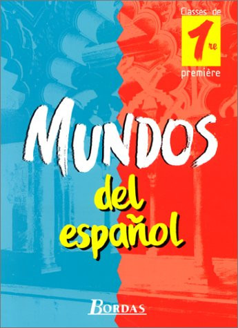 ESPAGNOL 1ERE MUNDOS DEL ESPANOL