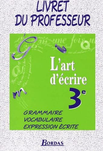 L'art d'écrire 3ème. Livre du professeur