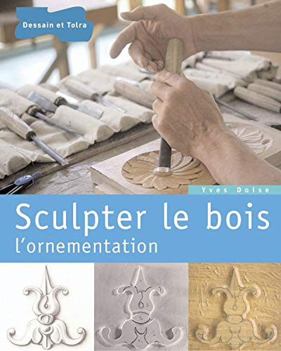 Sculpter le bois L'ornementation