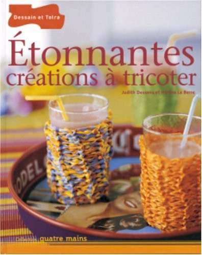 Etonnantes créations à tricoter