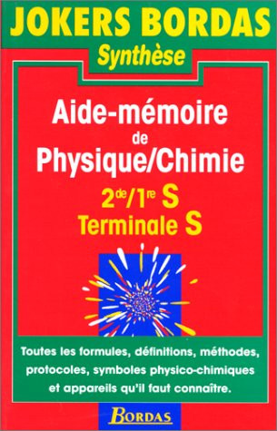 Aide-mémoire de physique-chimie, 2de, 1re S, terminale S
