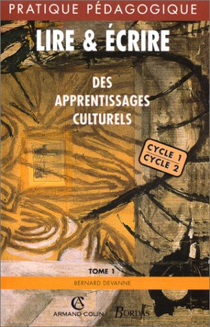 Lire et écrire : des apprentissages culturels. Tome 1, cycles 1 et 2