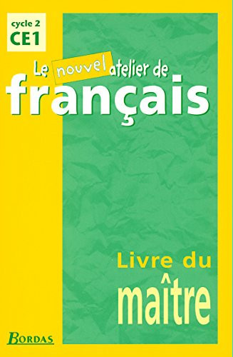 Le nouvel atelier de français cycle 2, CE1. Livre du maître