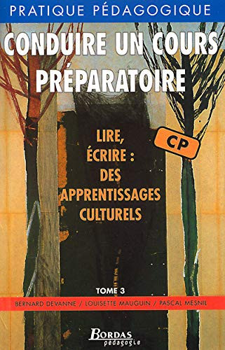 Lire et écrire des apprentissages culturels. Conduire un cours préparatoire