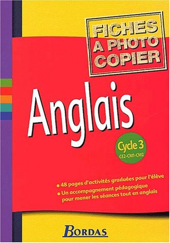 Anglais Cycle 3. Fiches à photocopier
