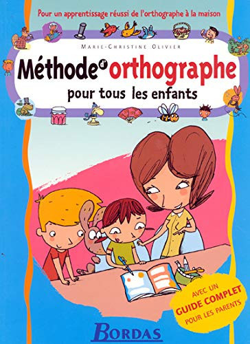 Méthode d'orthographe pour tous les enfants pour un apprentissage réussi de l'orthographe à la maison