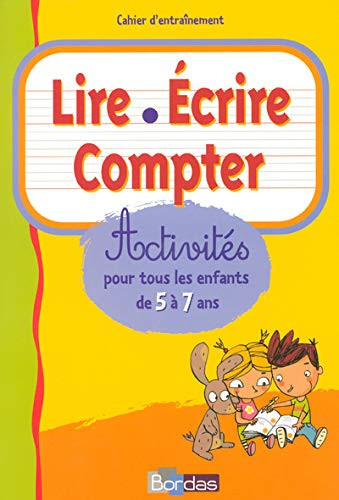 Lire Ecrire Compter Activités pour tous les enfants de 5 à 7 ans