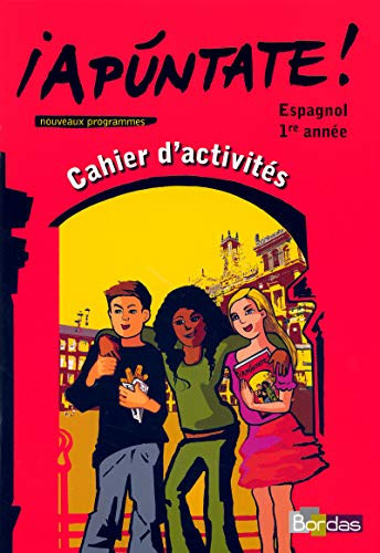 Espagnol 1re année Apuntate ! Cahier d'activités