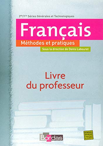 Français, méthodes et pratiques 2de/1re, séries générales et technologiques