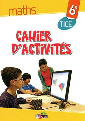 Maths 6e Cahier d'activités TICE