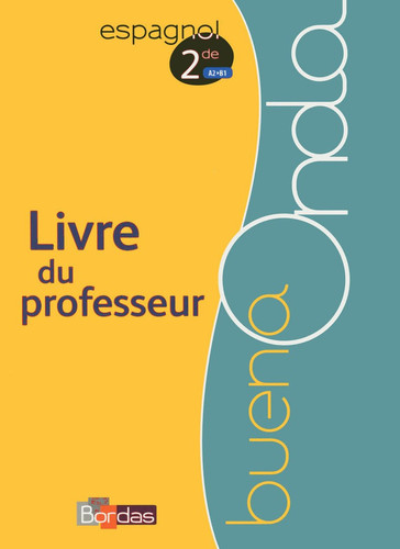 Buena onda espagnol 2de niveau A2-B1 du CECRL livre du professeur