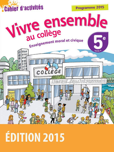 Enseignement moral et civique 5e, vivre ensemble au collège Cahier d'activités