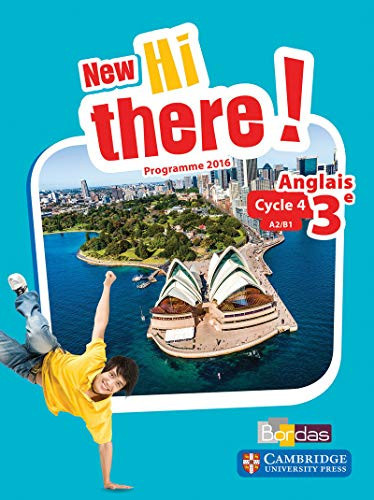 New Hi There ! Anglais Cycle 4, 3e, A2-B1 Programme 2016 : [Livre de L'élève]