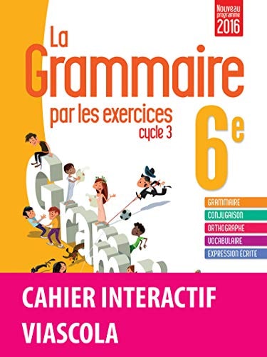 La grammaire par les exercices 6e Cycle 3 Cahier de l'élève + licence élève 1 an sur viascola
