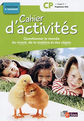 Questionner le monde du vivant, de la matière, des objets CP Cycle 2 Tavernier Cahier d'activités