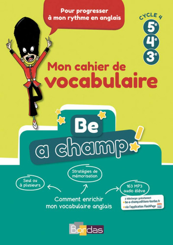 Anglais 5e 4e 3e Cycle 4 Be a Champ! Mon cahier de vocabulaire