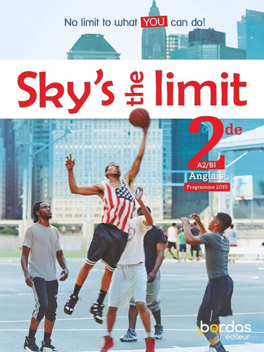 Sky's the limit, 2de, A2-B1 no limit to what you can do ! : [Livre de l'élève]