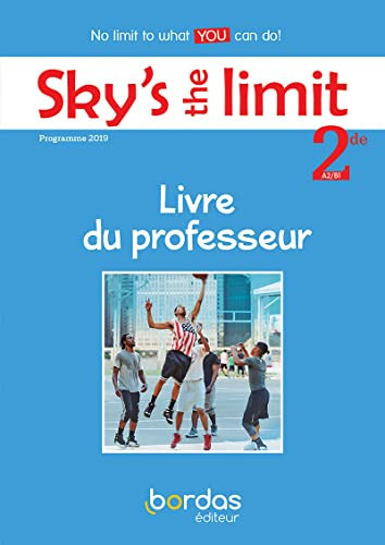 Sky's the Limit, 2de, A2-B1 No Limit to what You Can Do ! : Livre Du Professeur