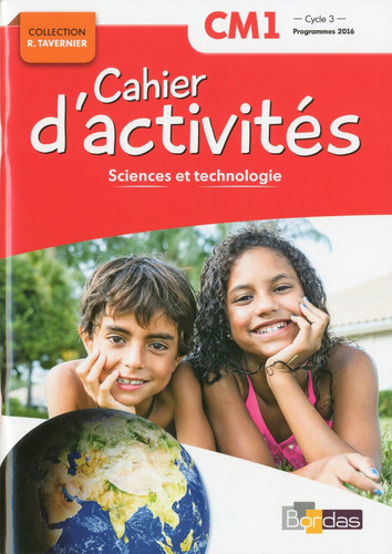 Sciences et technologie CM1 Cycle 3 Collection R. Tavernier Cahier d'activités