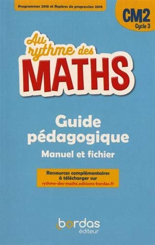 Mathématiques CM2 Cycle 3 Au rythme des maths Guide pédagogique