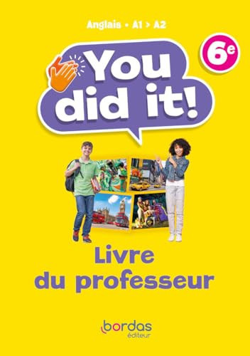 You did it ! 6e Anglais A1-A2 Livre du professeur