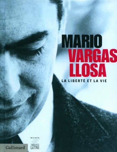 Mario Vargas Llosa la liberté et la vie