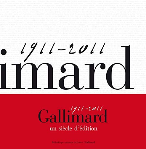 Gallimard, un siècle d'édition: (1911-2011)