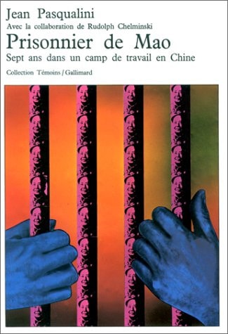 Prisonnier de Mao sept ans dans un camp de travail en Chine